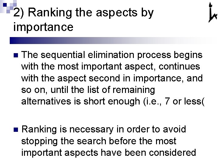 2) Ranking the aspects by importance n The sequential elimination process begins with the