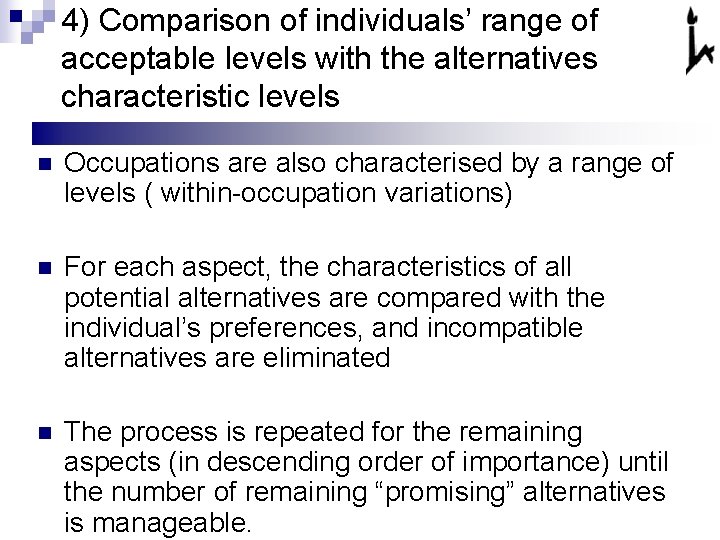 4) Comparison of individuals’ range of acceptable levels with the alternatives characteristic levels n