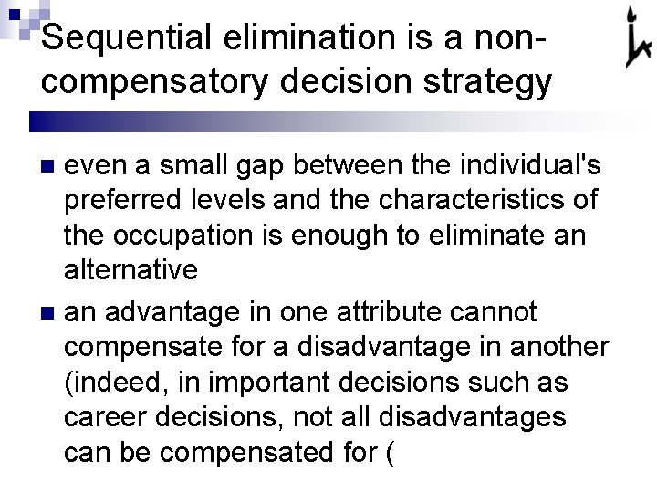 Sequential elimination is a noncompensatory decision strategy even a small gap between the individual's