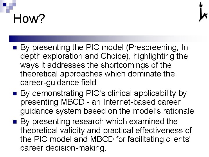 How? n n n By presenting the PIC model (Prescreening, Indepth exploration and Choice),