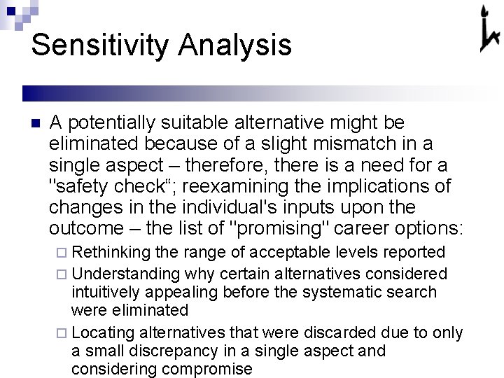 Sensitivity Analysis n A potentially suitable alternative might be eliminated because of a slight