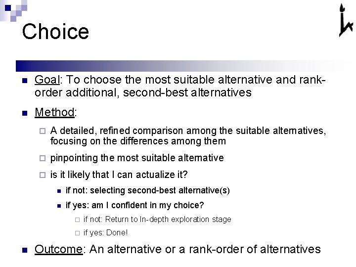 Choice n Goal: To choose the most suitable alternative and rankorder additional, second-best alternatives