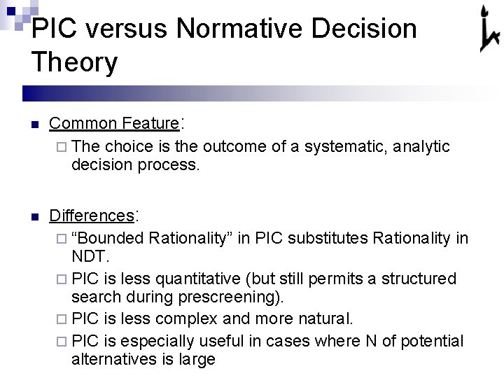 PIC versus Normative Decision Theory n Common Feature: ¨ The choice is the outcome