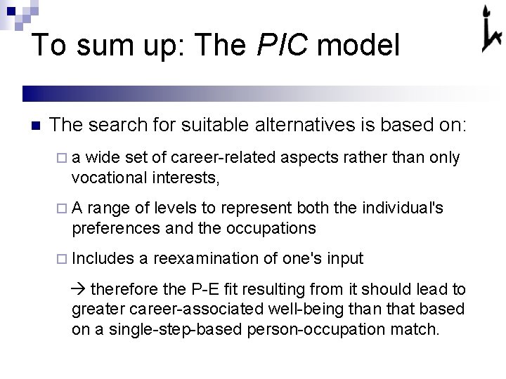 To sum up: The PIC model n The search for suitable alternatives is based