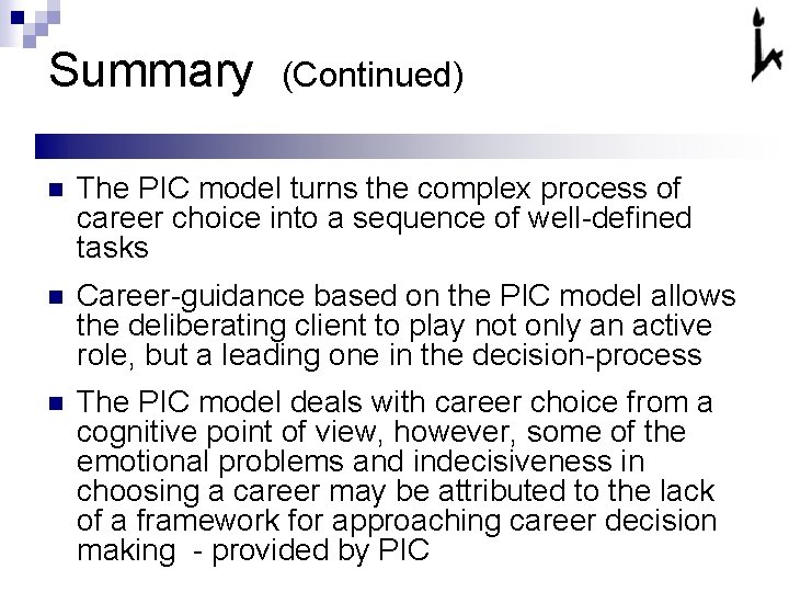 Summary (Continued) n The PIC model turns the complex process of career choice into