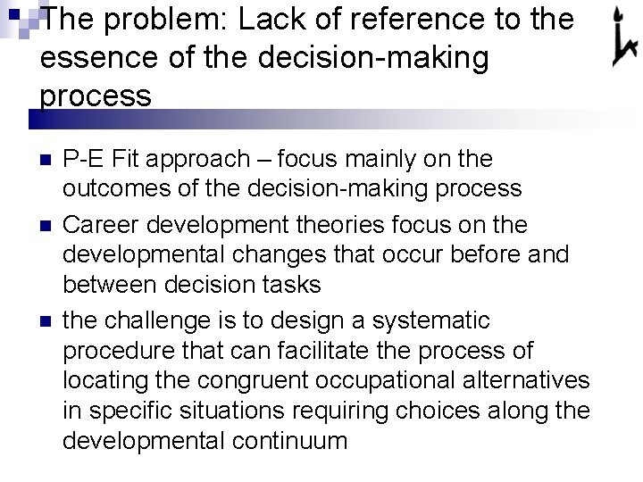 The problem: Lack of reference to the essence of the decision-making process n n