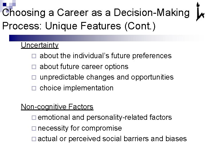 Choosing a Career as a Decision-Making Process: Unique Features (Cont. ) Uncertainty ¨ about