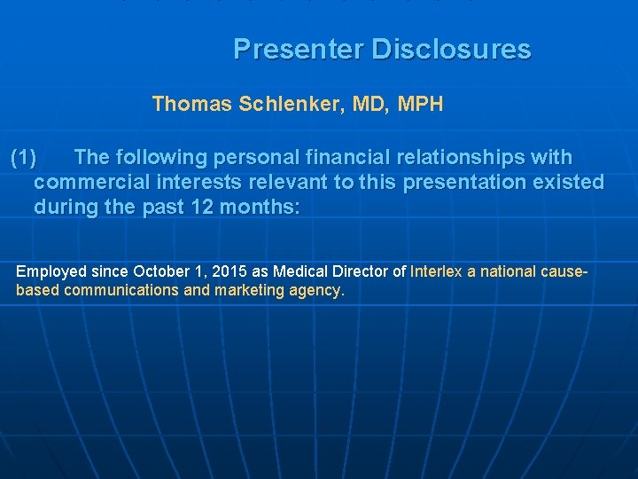 Presenter Disclosures Thomas Schlenker, MD, MPH (1) The following personal financial relationships with commercial