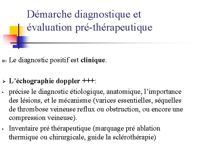  Démarche diagnostique et évaluation pré-thérapeutique Ø • • Le diagnostic positif est clinique.