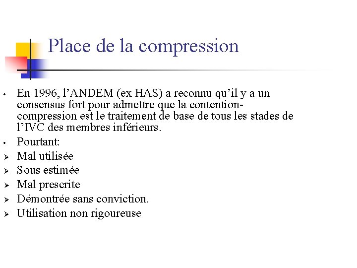  Place de la compression • • Ø Ø Ø En 1996, l’ANDEM (ex