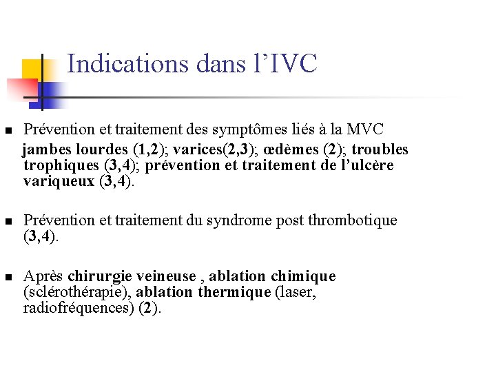  Indications dans l’IVC Prévention et traitement des symptômes liés à la MVC jambes