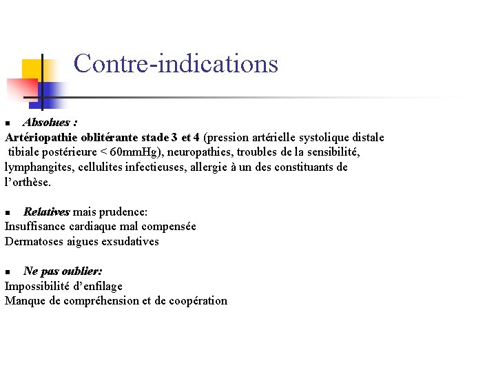  Contre-indications Absolues : Artériopathie oblitérante stade 3 et 4 (pression artérielle systolique distale