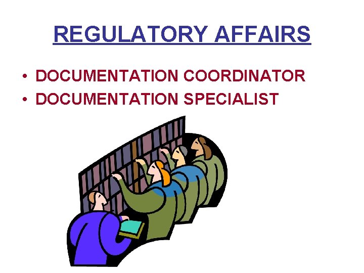 REGULATORY AFFAIRS • DOCUMENTATION COORDINATOR • DOCUMENTATION SPECIALIST 