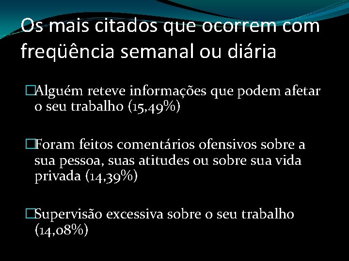 Os mais citados que ocorrem com freqüência semanal ou diária �Alguém reteve informações que