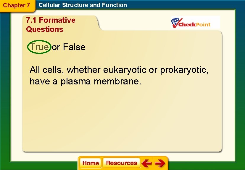 Chapter 7 Cellular Structure and Function 7. 1 Formative Questions True or False All