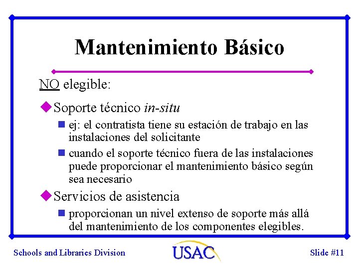 Mantenimiento Básico NO elegible: u. Soporte técnico in-situ n ej: el contratista tiene su