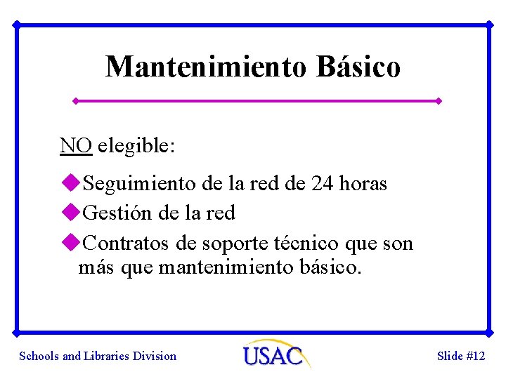 Mantenimiento Básico NO elegible: u. Seguimiento de la red de 24 horas u. Gestión