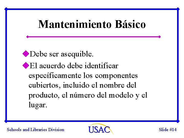 Mantenimiento Básico u. Debe ser asequible. u. El acuerdo debe identificar específicamente los componentes