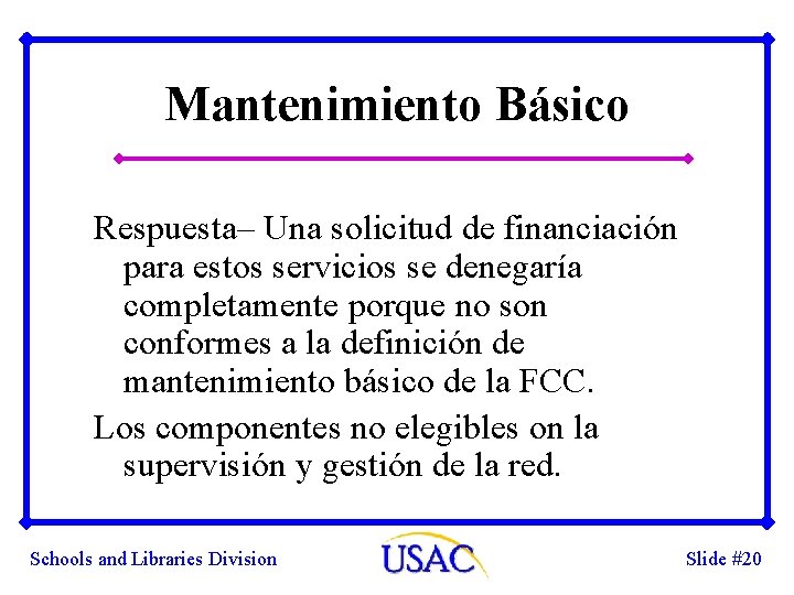 Mantenimiento Básico Respuesta– Una solicitud de financiación para estos servicios se denegaría completamente porque