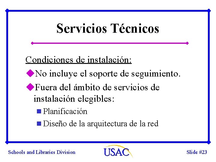 Servicios Técnicos Condiciones de instalación: u. No incluye el soporte de seguimiento. u. Fuera