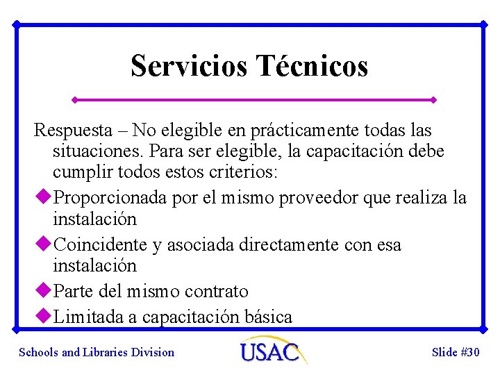 Servicios Técnicos Respuesta – No elegible en prácticamente todas las situaciones. Para ser elegible,