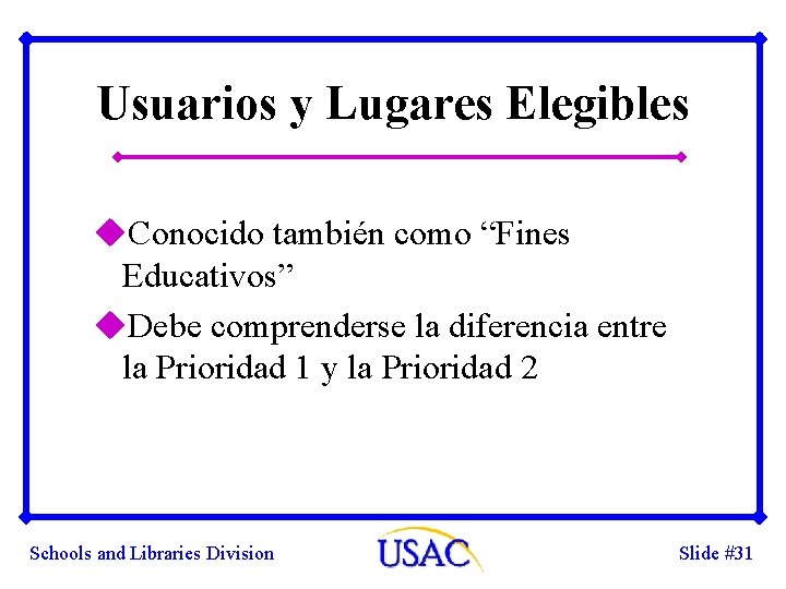 Usuarios y Lugares Elegibles u. Conocido también como “Fines Educativos” u. Debe comprenderse la