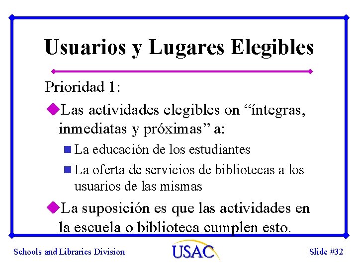 Usuarios y Lugares Elegibles Prioridad 1: u. Las actividades elegibles on “íntegras, inmediatas y