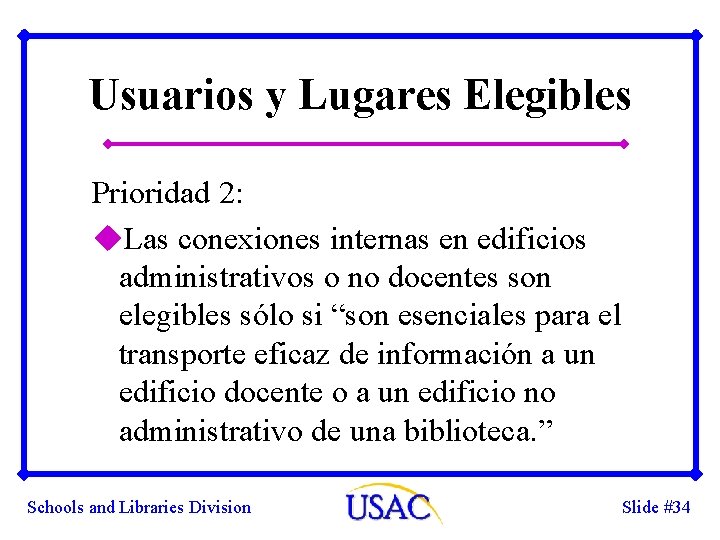 Usuarios y Lugares Elegibles Prioridad 2: u. Las conexiones internas en edificios administrativos o