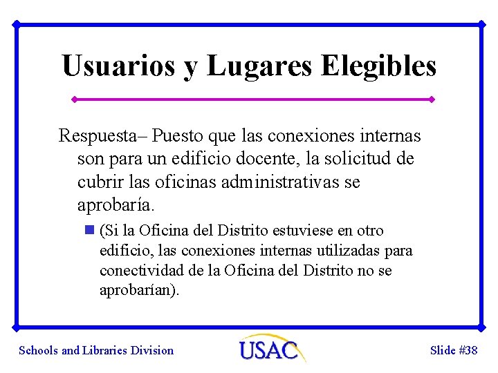 Usuarios y Lugares Elegibles Respuesta– Puesto que las conexiones internas son para un edificio