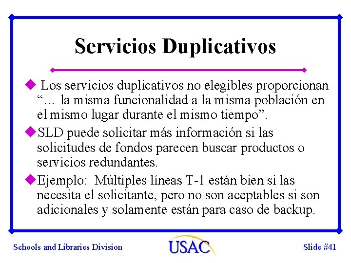 Servicios Duplicativos u Los servicios duplicativos no elegibles proporcionan “… la misma funcionalidad a