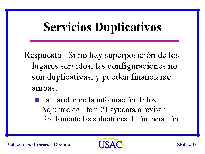 Servicios Duplicativos Respuesta– Si no hay superposición de los lugares servidos, las configuraciones no