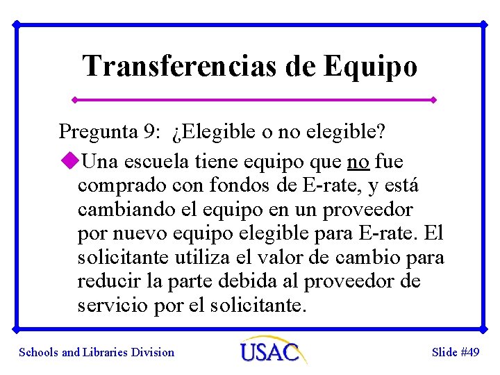 Transferencias de Equipo Pregunta 9: ¿Elegible o no elegible? u. Una escuela tiene equipo