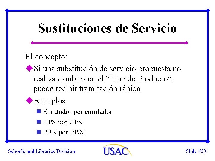 Sustituciones de Servicio El concepto: u. Si una substitución de servicio propuesta no realiza