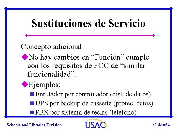 Sustituciones de Servicio Concepto adicional: u. No hay cambios en “Función” cumple con los