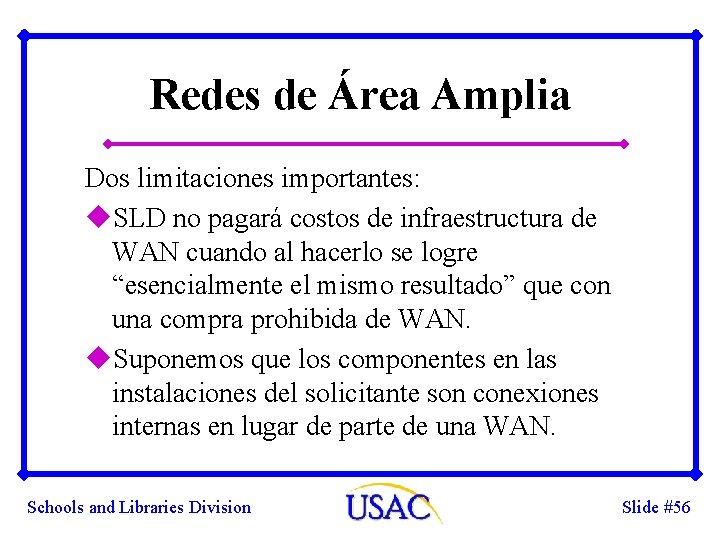 Redes de Área Amplia Dos limitaciones importantes: u. SLD no pagará costos de infraestructura