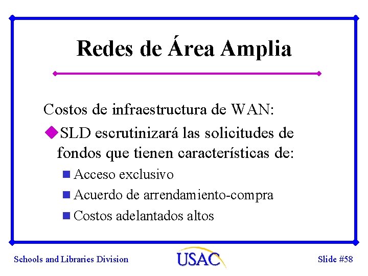 Redes de Área Amplia Costos de infraestructura de WAN: u. SLD escrutinizará las solicitudes