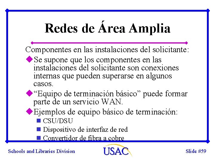 Redes de Área Amplia Componentes en las instalaciones del solicitante: u. Se supone que