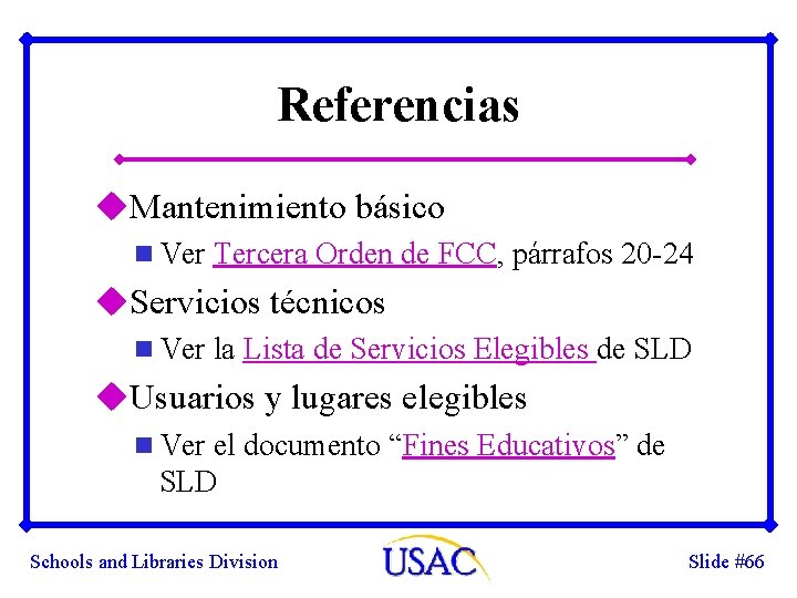 Referencias u. Mantenimiento básico n Ver Tercera Orden de FCC, párrafos 20 -24 u.