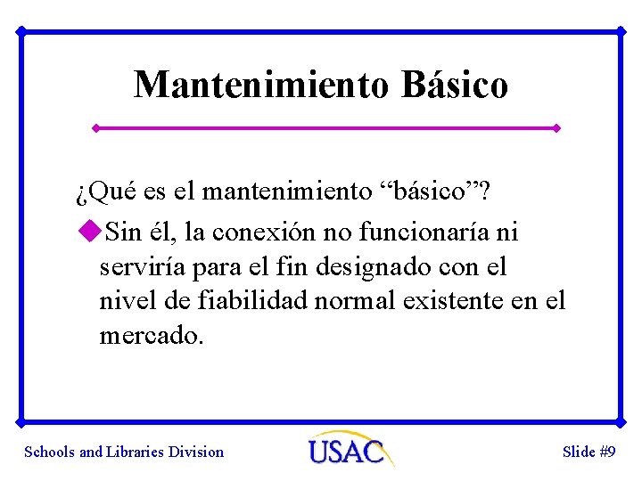 Mantenimiento Básico ¿Qué es el mantenimiento “básico”? u. Sin él, la conexión no funcionaría