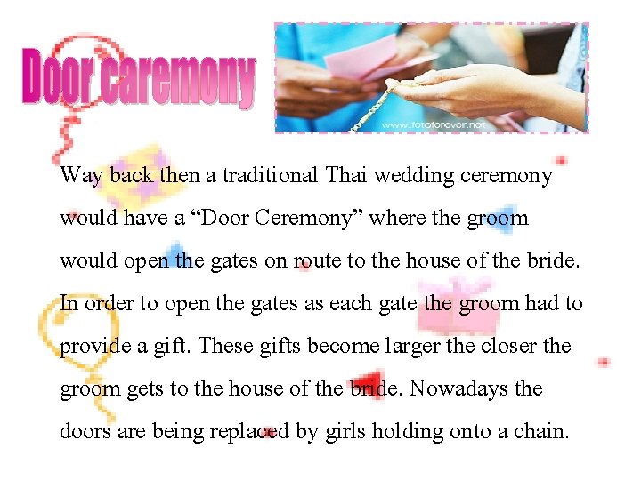 Way back then a traditional Thai wedding ceremony would have a “Door Ceremony” where