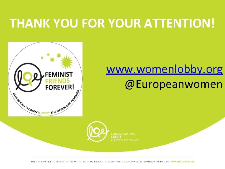 THANK YOU FOR YOUR ATTENTION! www. womenlobby. org @Europeanwomen 