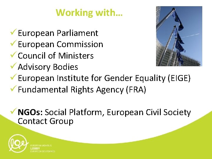 Working with… ü European Parliament ü European Commission ü Council of Ministers ü Advisory