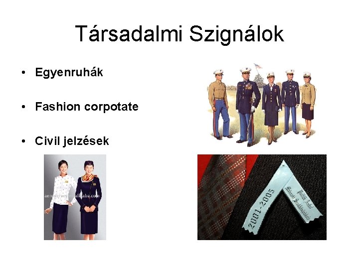 Társadalmi Szignálok • Egyenruhák • Fashion corpotate • Civil jelzések 