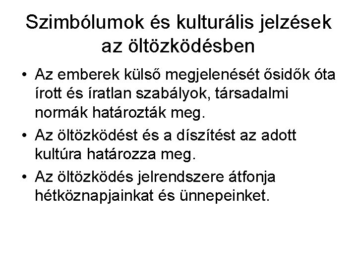 Szimbólumok és kulturális jelzések az öltözködésben • Az emberek külső megjelenését ősidők óta írott