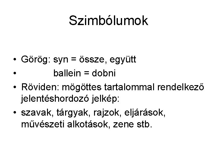 Szimbólumok • Görög: syn = össze, együtt • ballein = dobni • Röviden: mögöttes