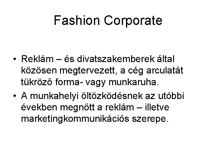 Fashion Corporate • Reklám – és divatszakemberek által közösen megtervezett, a cég arculatát tükröző