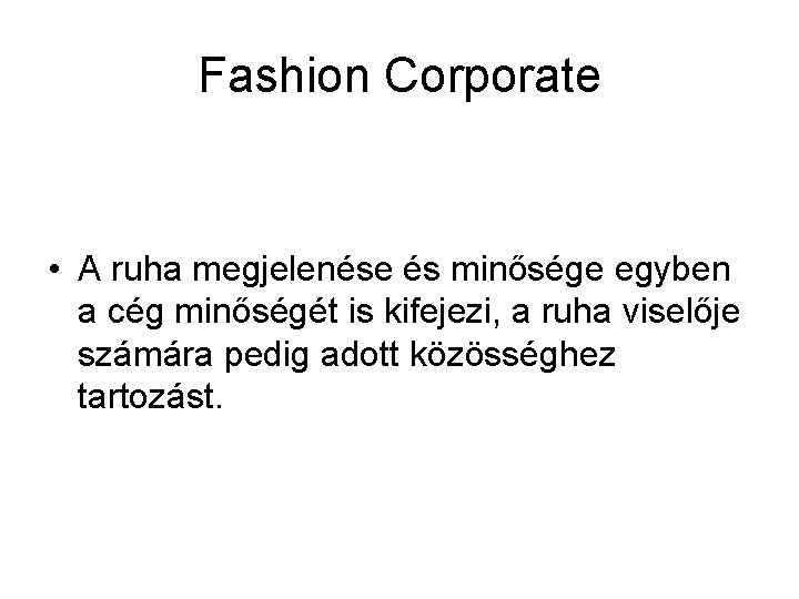 Fashion Corporate • A ruha megjelenése és minősége egyben a cég minőségét is kifejezi,