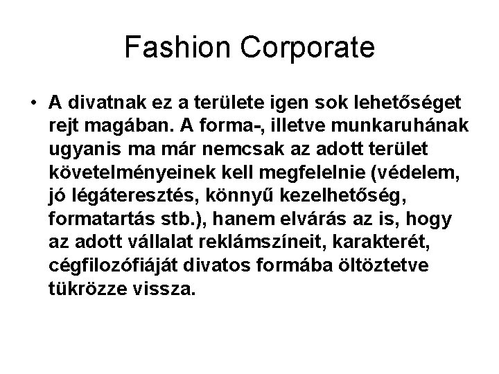 Fashion Corporate • A divatnak ez a területe igen sok lehetőséget rejt magában. A