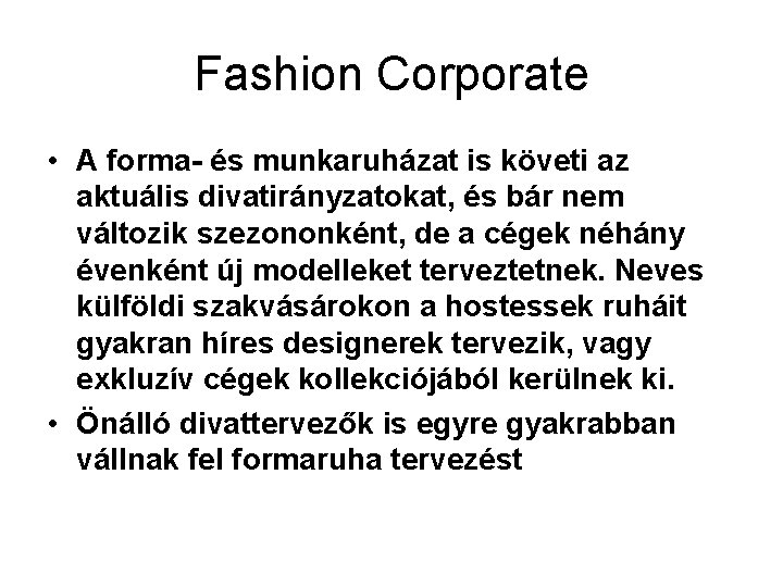 Fashion Corporate • A forma- és munkaruházat is követi az aktuális divatirányzatokat, és bár