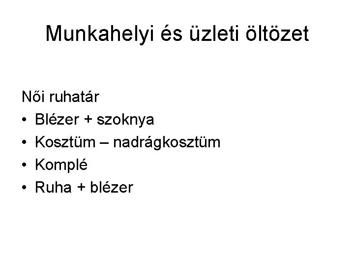 Munkahelyi és üzleti öltözet Női ruhatár • Blézer + szoknya • Kosztüm – nadrágkosztüm